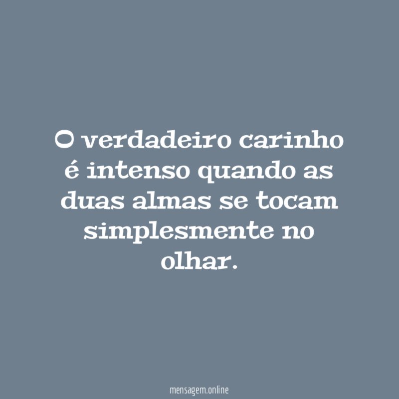 O verdadeiro carinho é intenso quando as duas