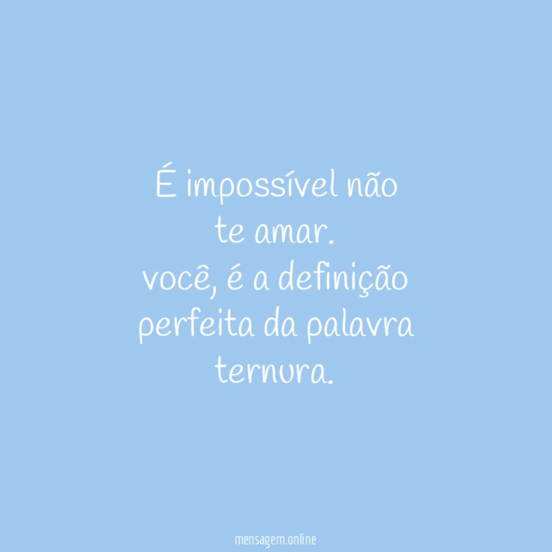 É impossível não te amar
