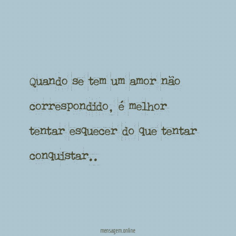 Quando se tem um amor não correspondido