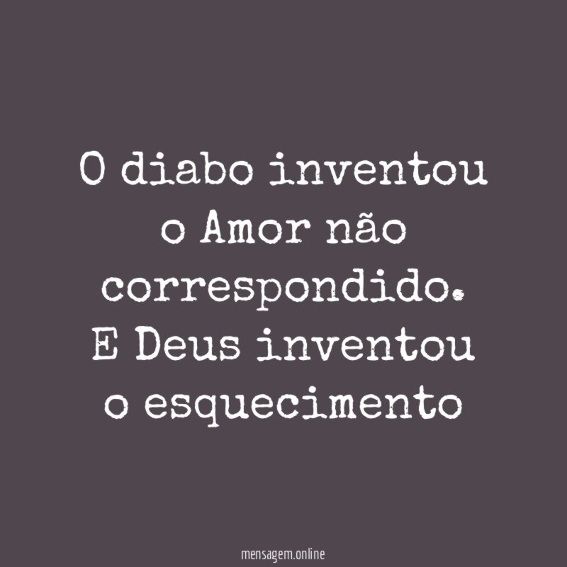 O diabo inventou o Amor não correspondido