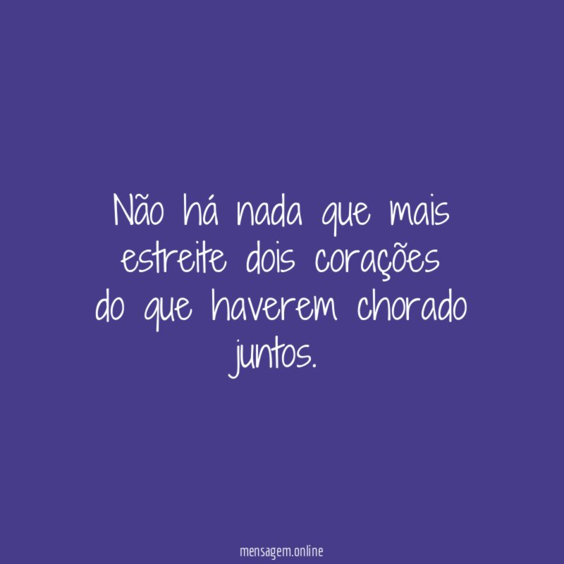 Não há nada que mais estreite dois corações do