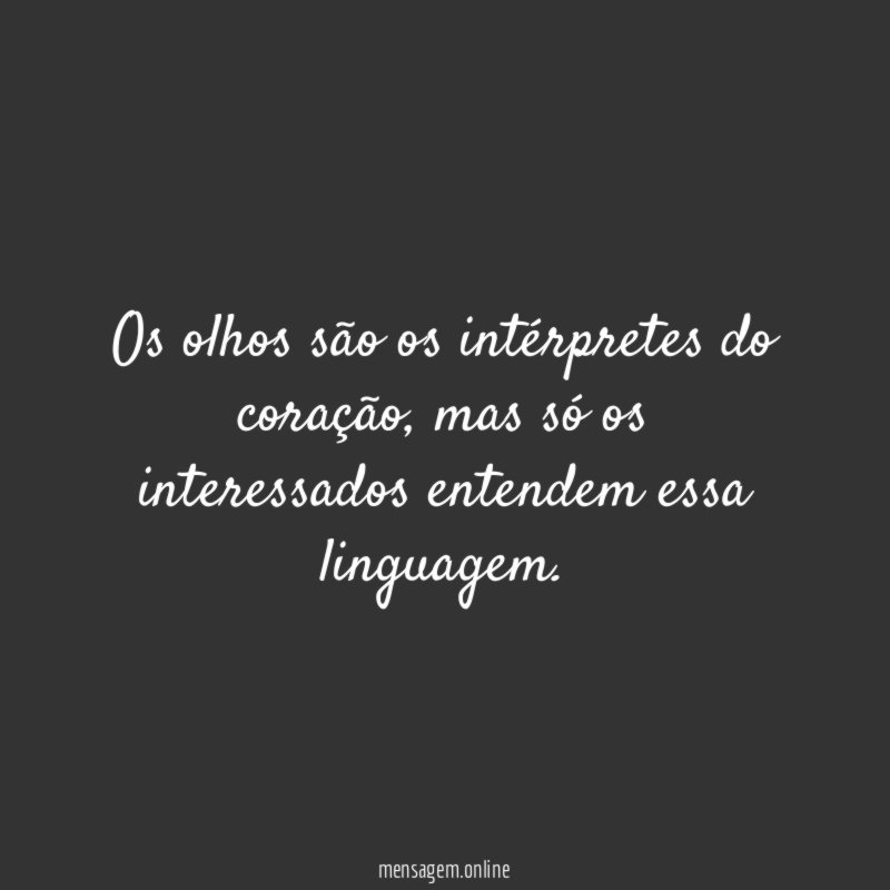 Os olhos são os intérpretes do coração