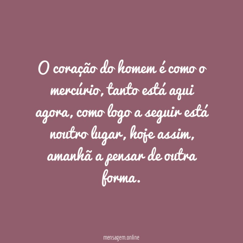 O coração do homem é como o mercúrio