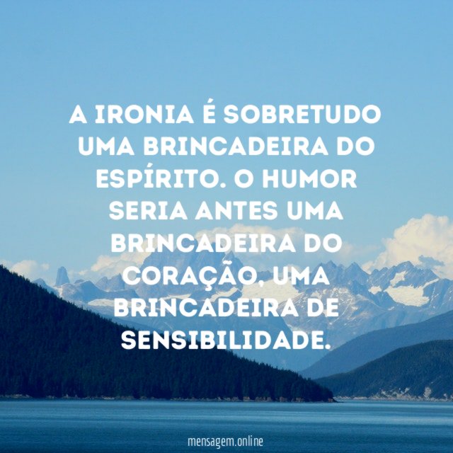 A ironia é sobretudo uma brincadeira do espírito