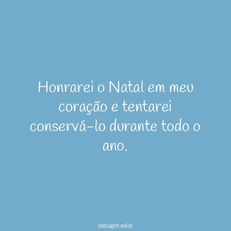Honrarei o Natal em meu coração e tentarei
