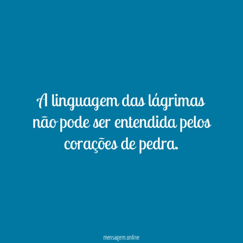 A linguagem das lágrimas não pode ser entendida