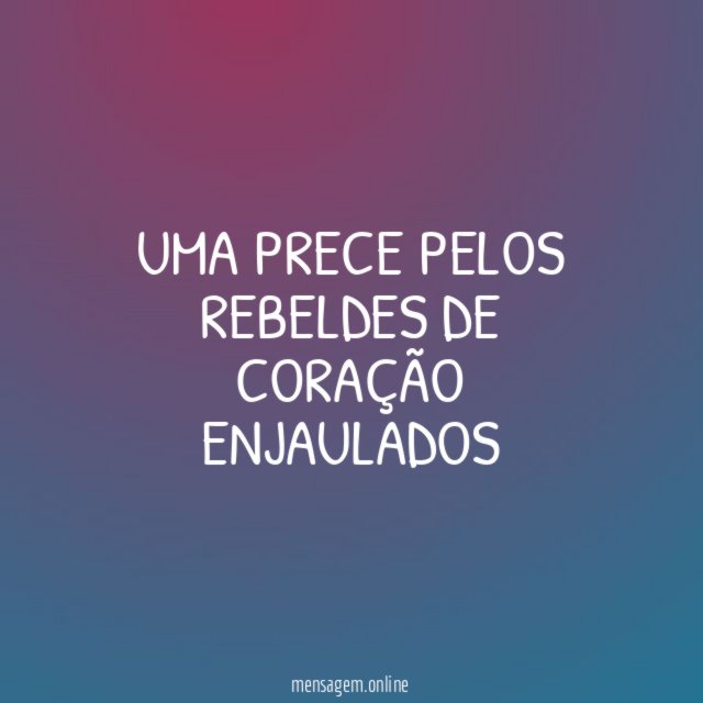 Uma prece pelos rebeldes de coração enjaulados