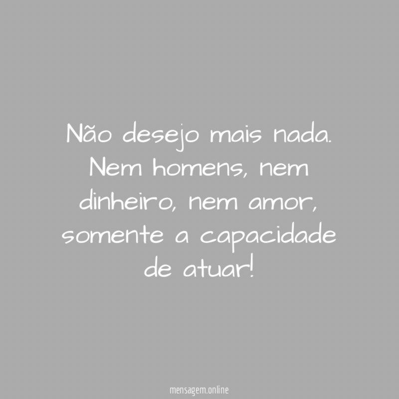 Não desejo mais nada
