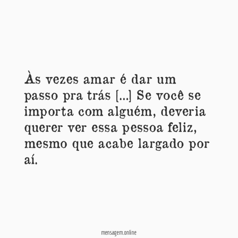 Às vezes amar é dar um passo pra trás [