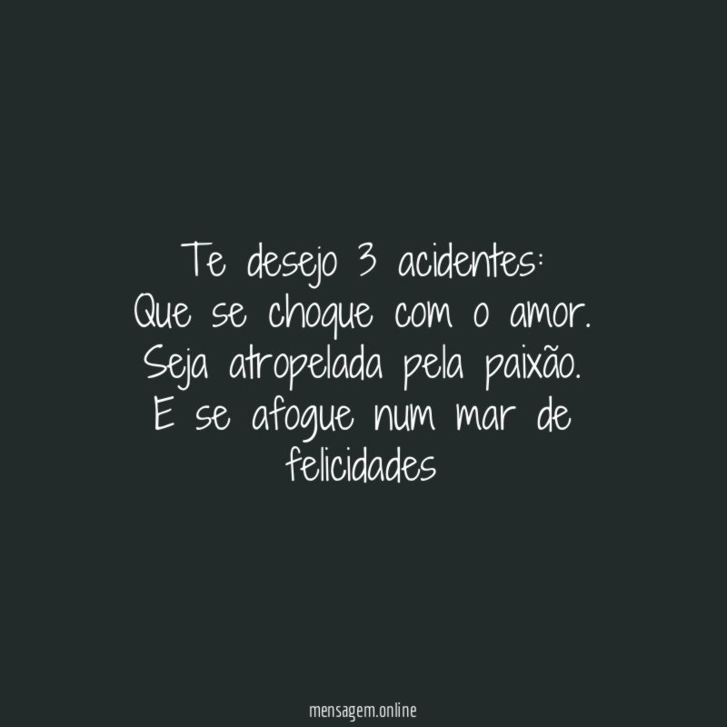Te desejo 3 acidentes