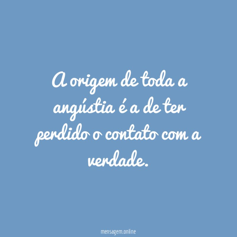 A origem de toda a angústia é a