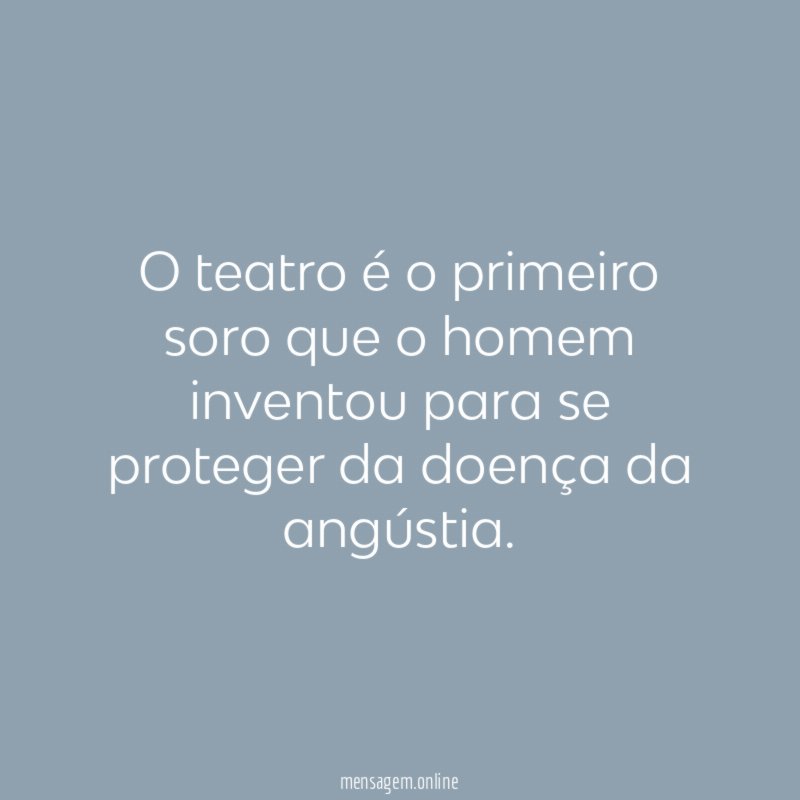 O teatro é o primeiro soro que