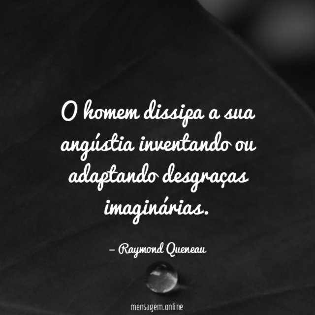 O homem dissipa a sua angústia inventando ou