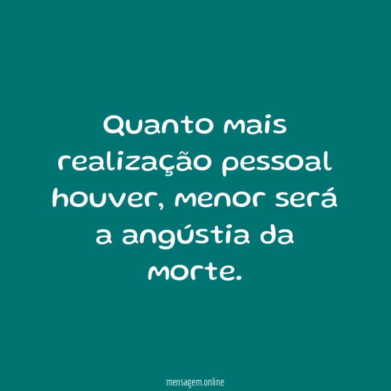 Quanto mais realização pessoal houver