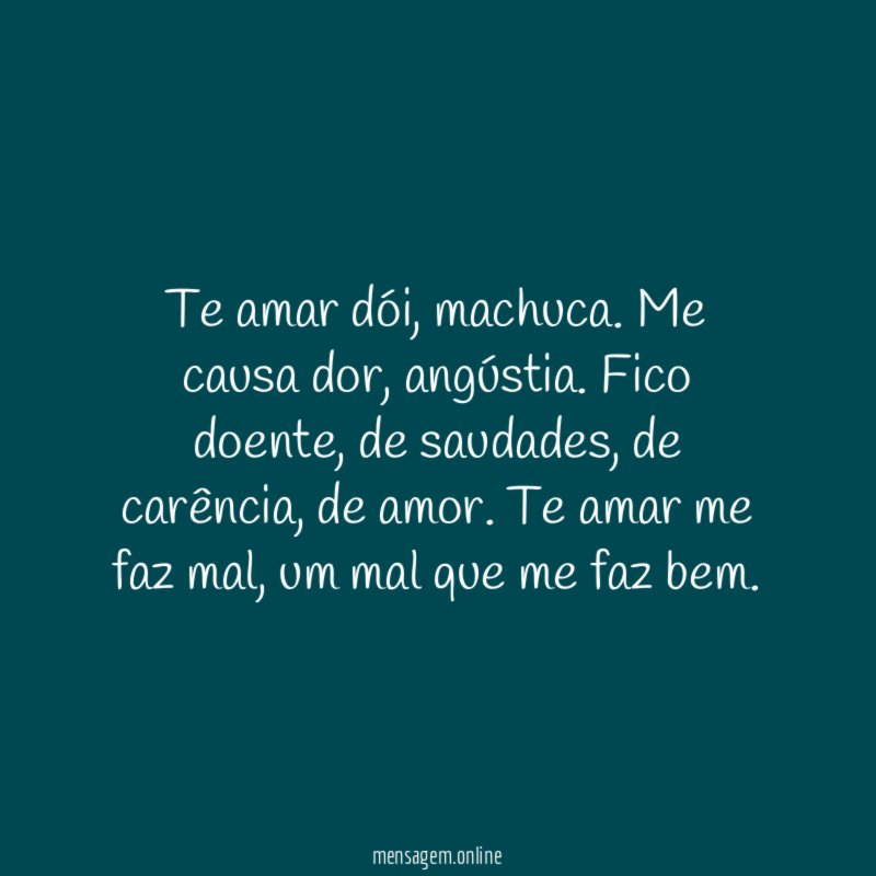 Te amar dói