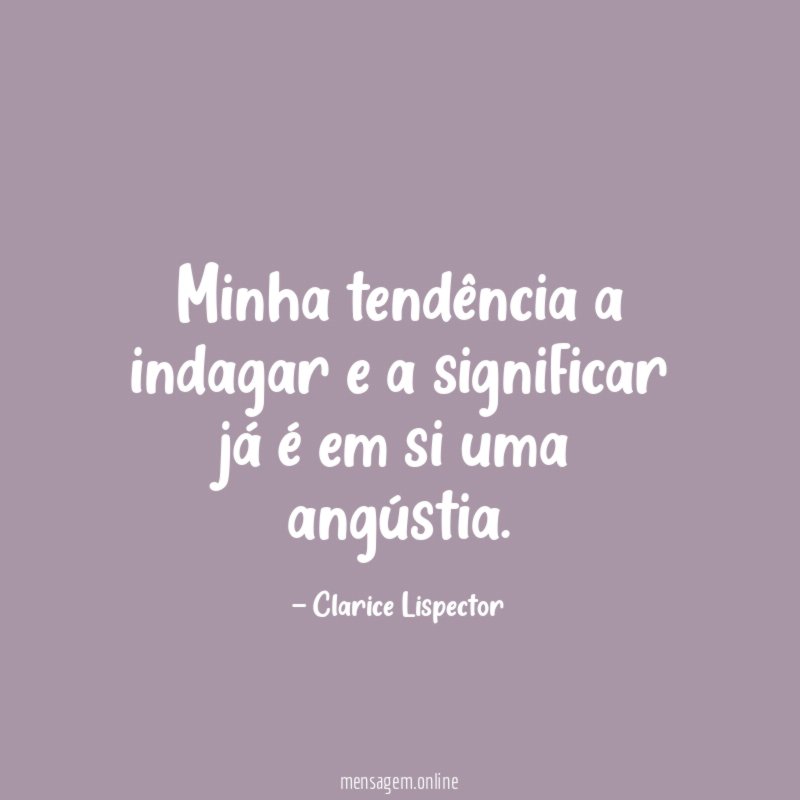 Minha tendência a indagar e a significar já