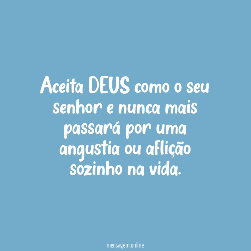 Aceita DEUS como o seu senhor e nunca