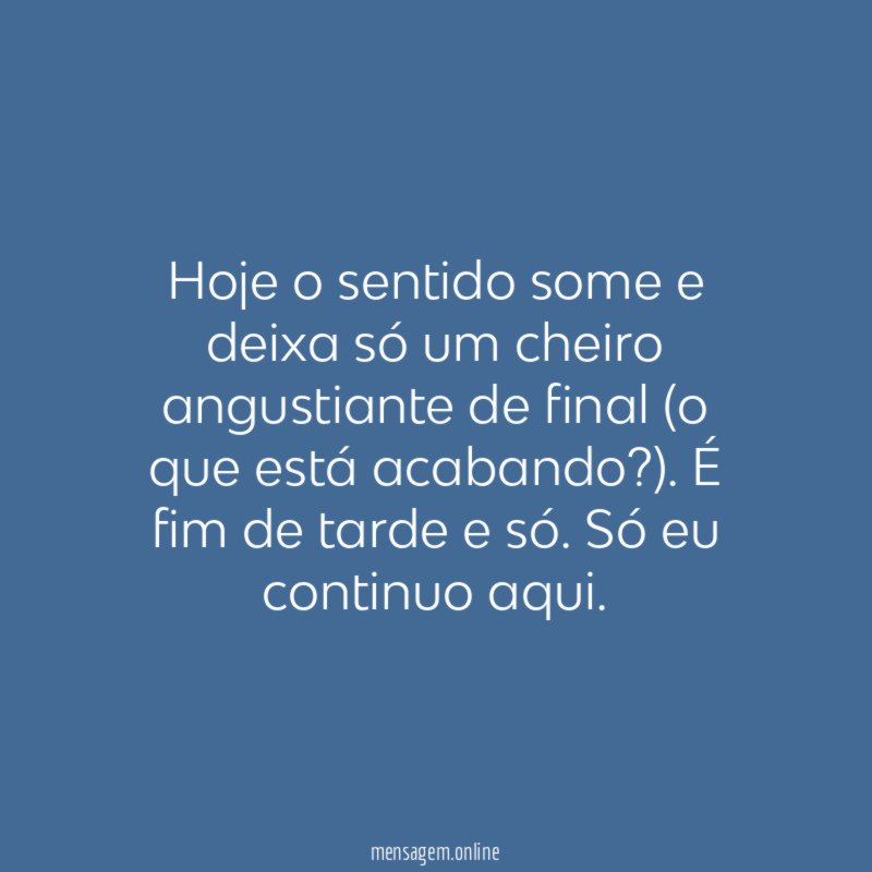 Hoje o sentido some e deixa só um