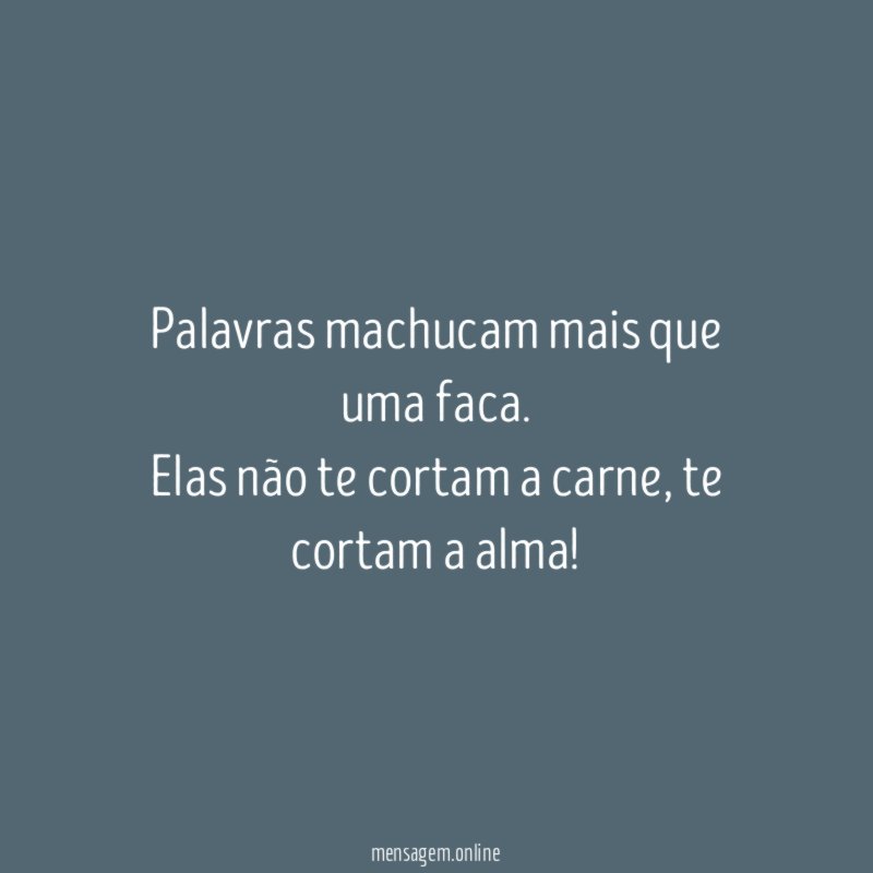 Palavras machucam mais que uma faca