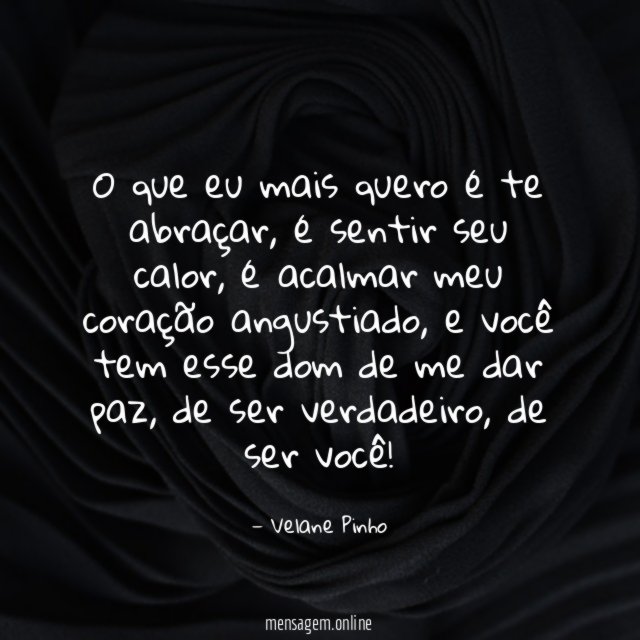 O que eu mais quero é te abraçar