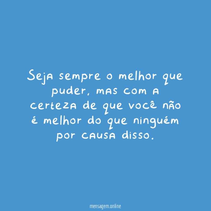 Seja sempre o melhor que puder