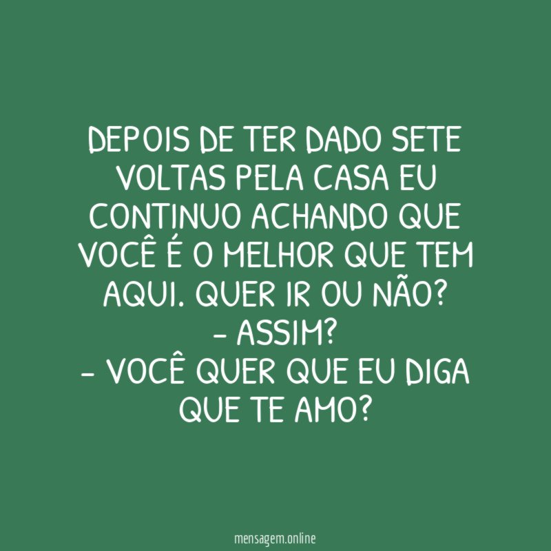 Depois de ter dado sete voltas pela casa