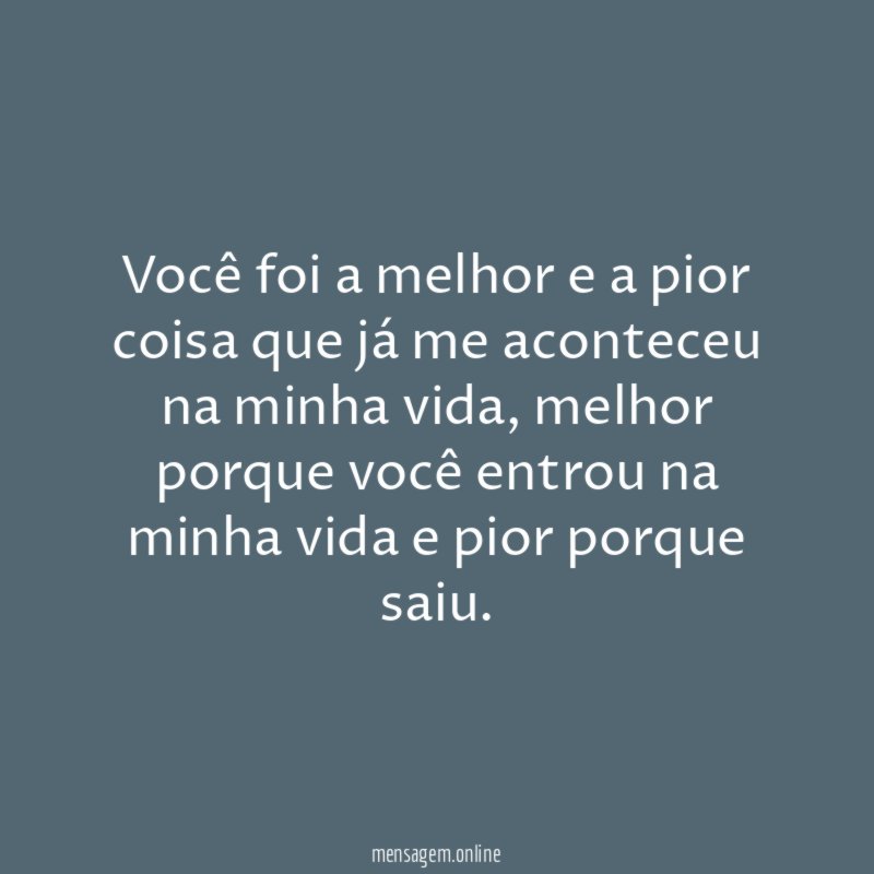Você foi a melhor e a pior coisa