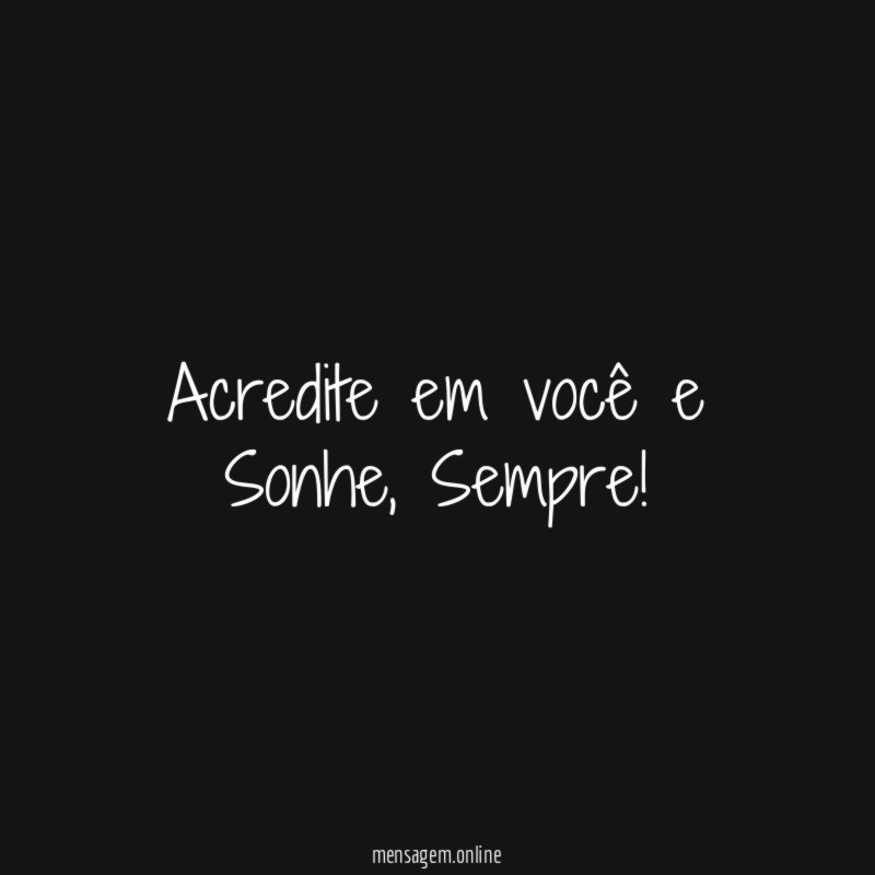 Acredite em você e Sonhe