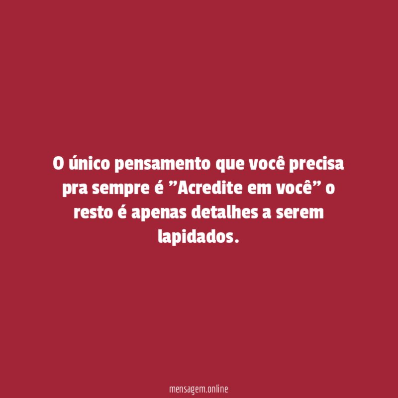 O único pensamento que você precisa pra sempre