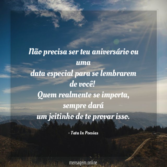 Não precisa ser teu aniversário ou uma data especial