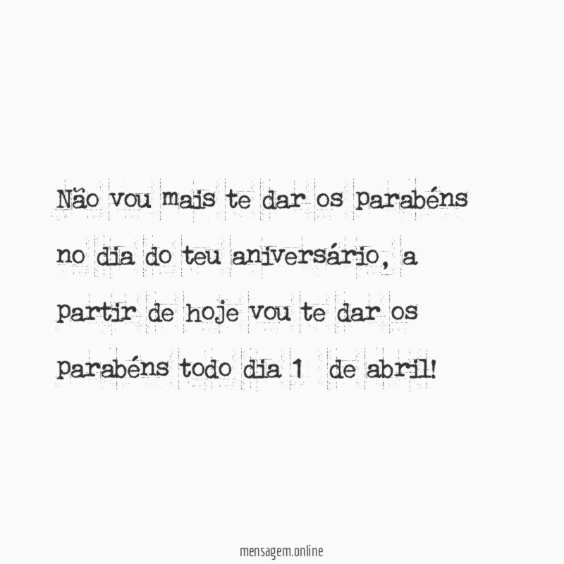 Não vou mais te dar os parabéns no