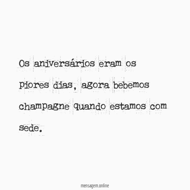 Os aniversários eram os piores dias