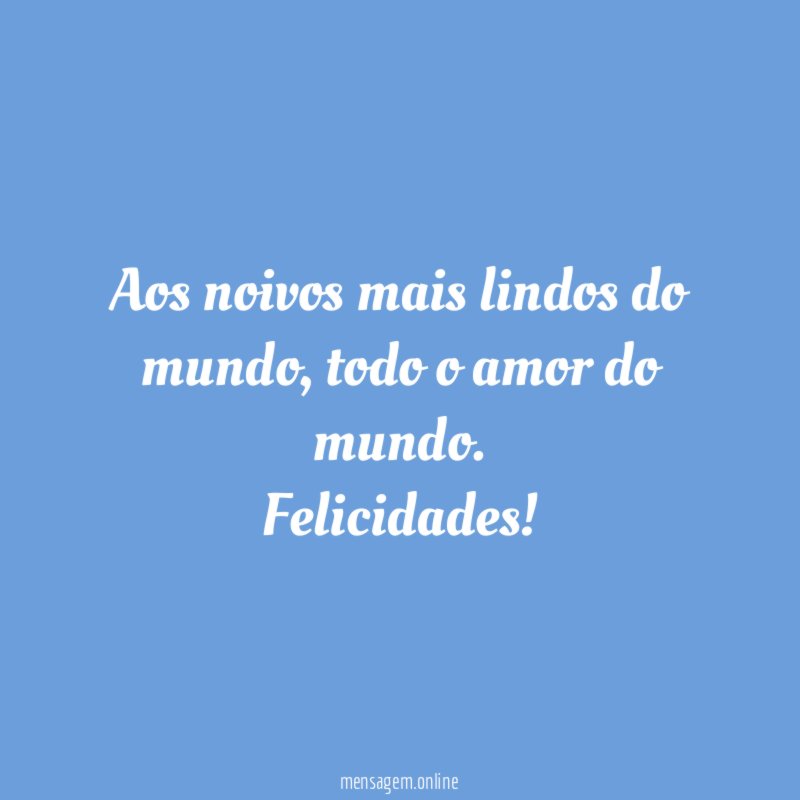 Aos noivos mais lindos do mundo
