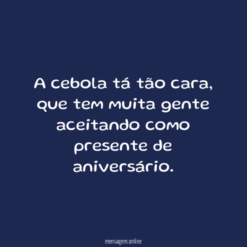 A cebola tá tão cara