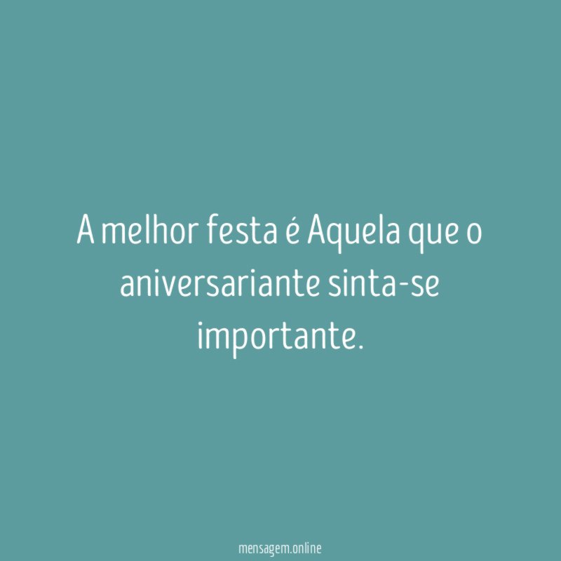A melhor festa é Aquela que o aniversariante sinta-se importante