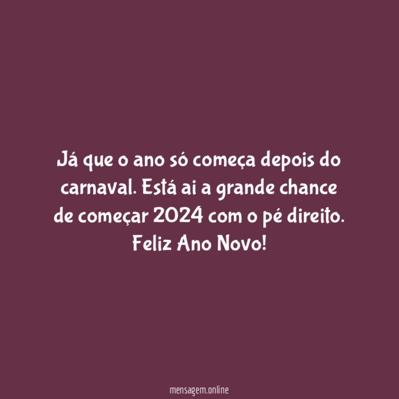 Já que o ano só começa depois do carnaval