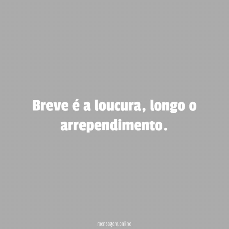 Breve é a loucura