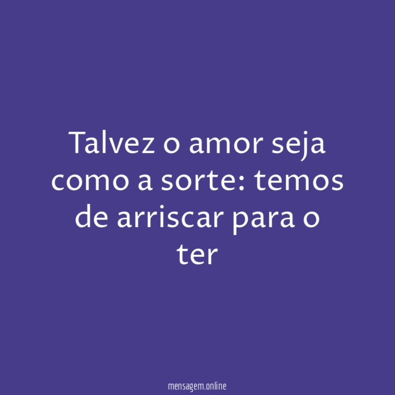 Talvez o amor seja como a sorte