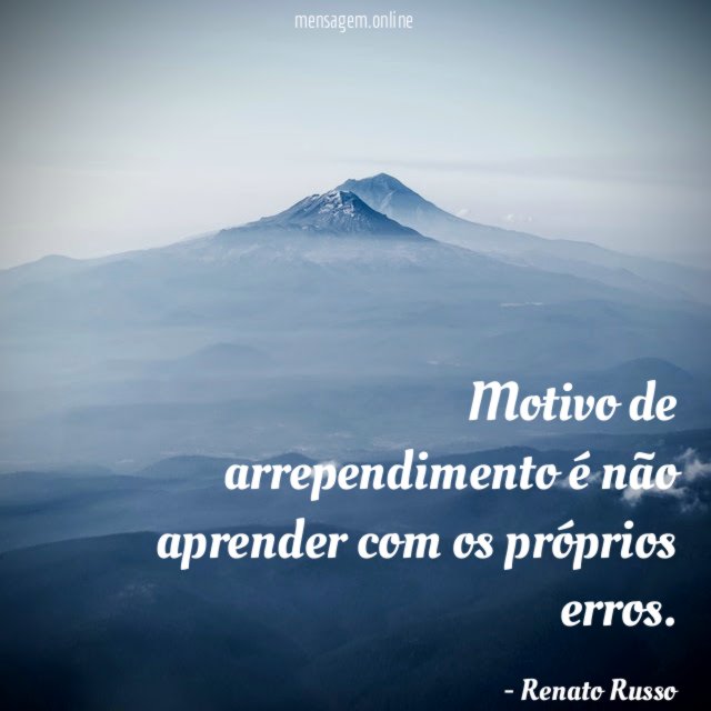 Motivo de arrependimento é não aprender com os próprios erros