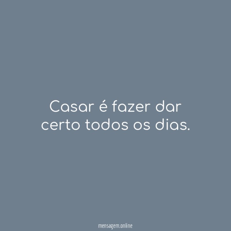 Casar é fazer dar certo todos os dias