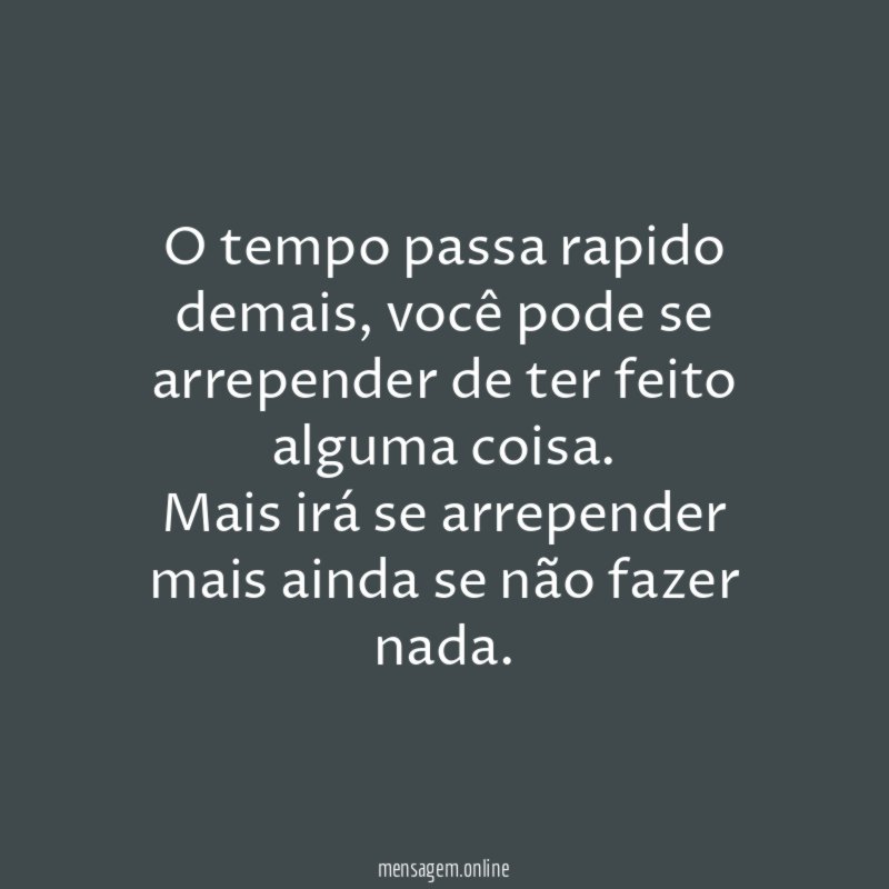 O tempo passa rapido demais