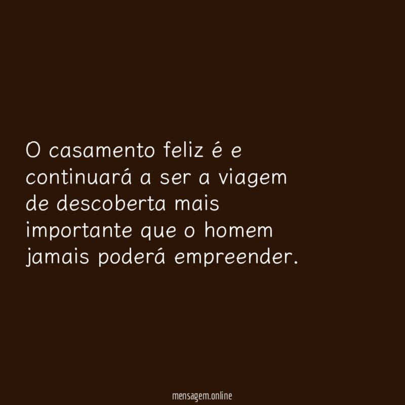 O casamento feliz é e continuará a ser