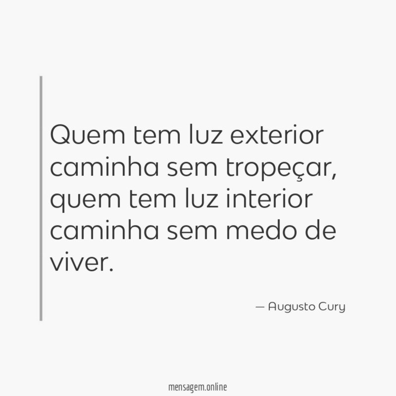 Quem tem luz exterior caminha sem tropeçar