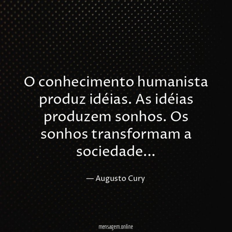 O conhecimento humanista produz idéias