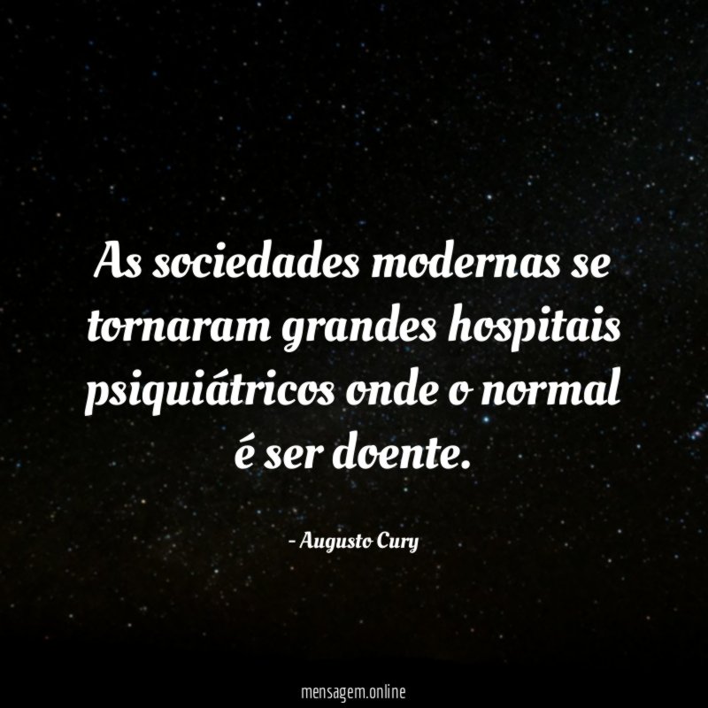 As sociedades modernas se tornaram grandes hospitais psiquiátricos