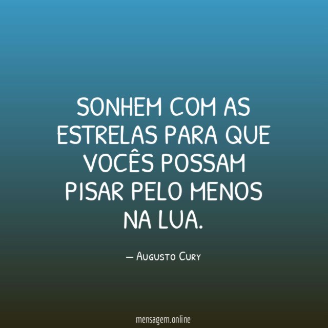 Sonhem com as estrelas para que vocês possam
