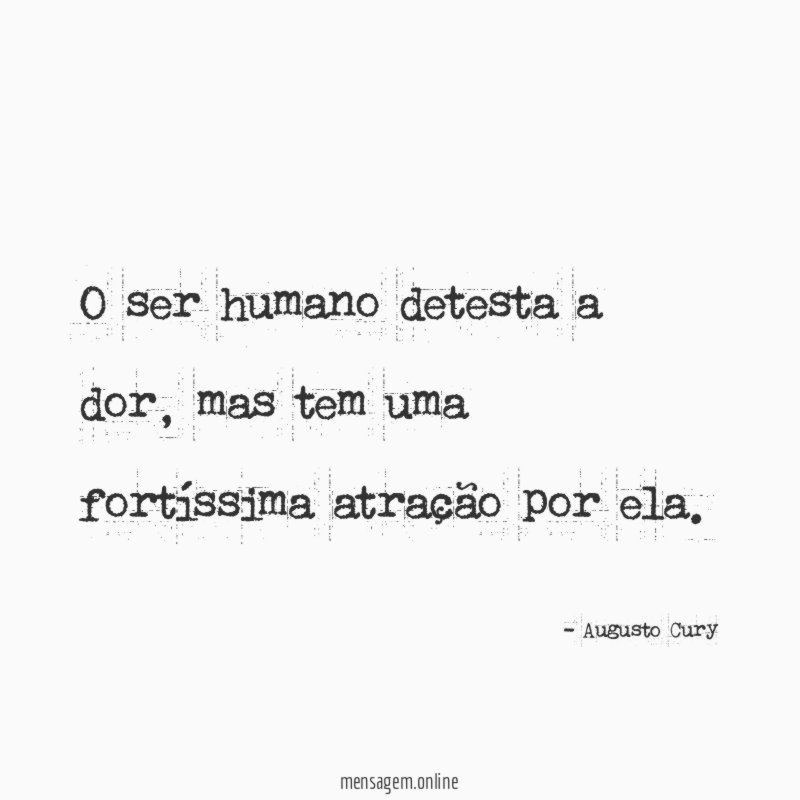 O ser humano detesta a dor