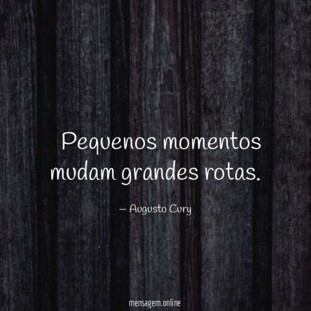 Pequenos momentos mudam grandes rotas
