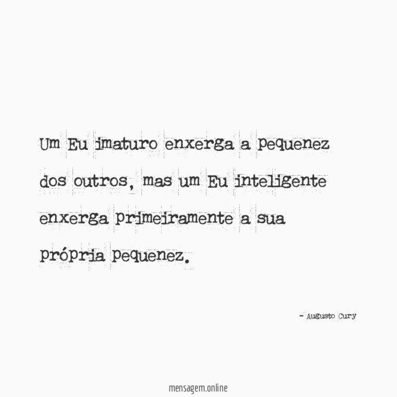 Um Eu imaturo enxerga a pequenez dos outros