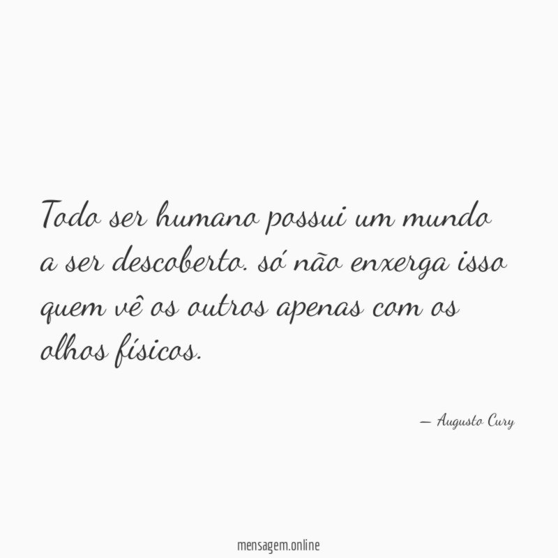Todo ser humano possui um mundo a ser descoberto